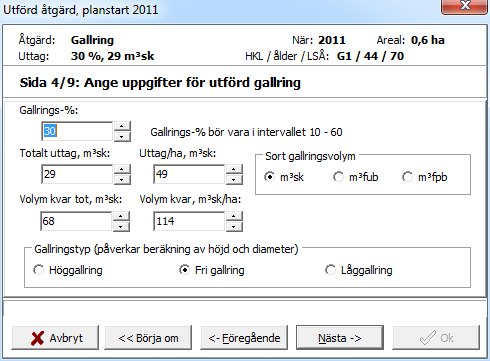 Sida 4. Här anger du uppgifter för den aktuella åtgärd du utför, i det här fallet Gallring. Värdena i rutorna för Uttags-%, Totalt uttag och Uttag/ha kan ändras.