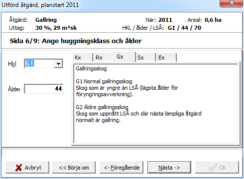 Sida 6. När vissa åtgärder, exempelvis gallring, utförs kan det vara bra att kontrollera och eventuellt ändra huggningsklassen. Om ny medelålder uppskattats kan även denna ändras. Klicka Nästa.