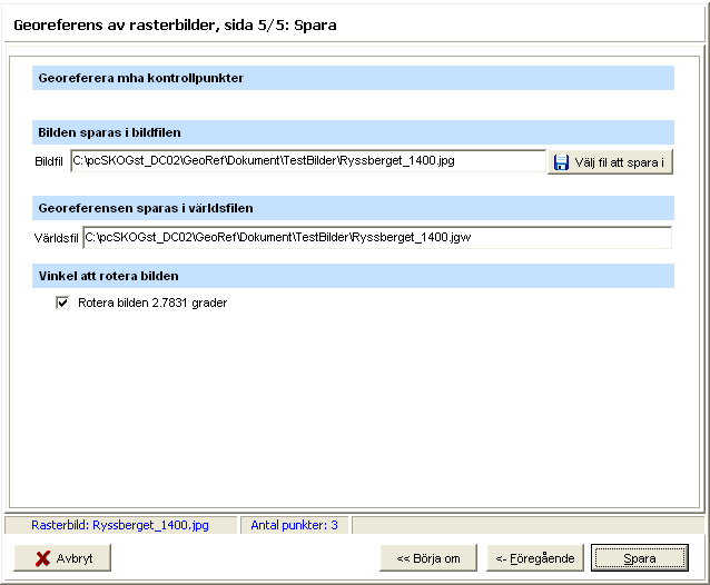 Slutförande av georeferensen I det sista steget ska själva georeferensen genomföras och resultatet sparas i en fil. Bildfil I bildfil anger man namnet på den bildfil där resultatet ska sparas.