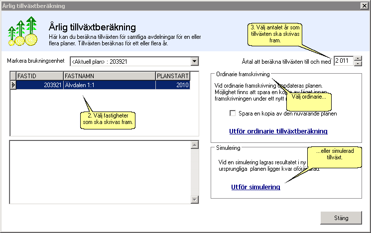 För att göra en årlig tillväxtframskrivning, klicka på knappen Årlig tillväxt. Du kan utföra en ordinarie tillväxtframskrivning eller göra en simulering.