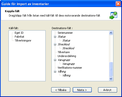 11 Importera inventarier 11.4 Import - Koppla - Fält I listan Käll-fält visas de fält som finns i excelfilen men inte har hittat något direkt fält i databasen.