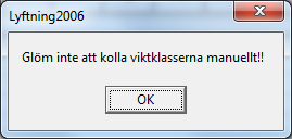 viktklasserna automatiskt, har du noggrant kollat invägningen i MS Excel är det bara en extra säkerhet att