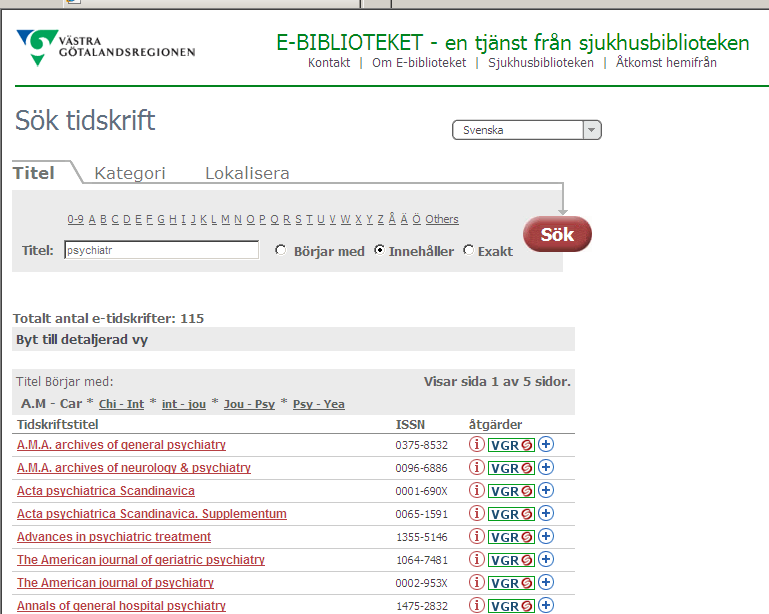 2 3 Det finns olika sätt att söka fram en tidskrift: Alfabetiskt [1]. Alla tidskrifter vars titel börjar med denna bokstav visas.