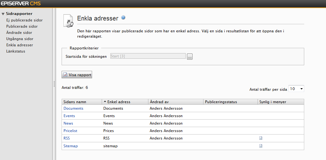 138 Redaktörshandboken för EPiServer CMS 6.0 Rev A Enkla adresser I den här rapporten visas publicerade sidor med enkla adresser. Skapa en rapport för publicerade sidor med enkla adresser: 1.