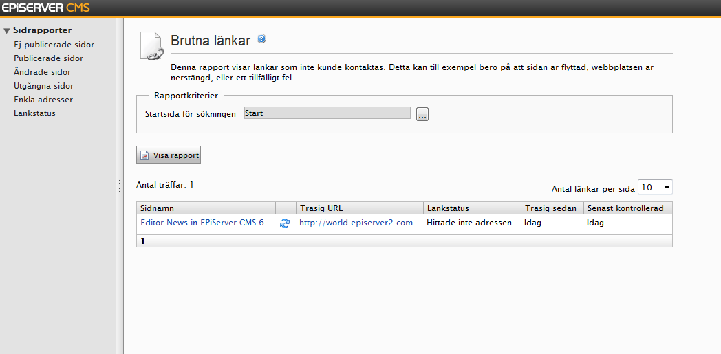 EPiServer CMS rapportcenter 139 Länkstatus Rapporten Länkstatus är resultatet av det schemalagda jobbet Länkvalidering. I den här rapporten visas länkar som inte kunde kontaktas under länkkontrollen.