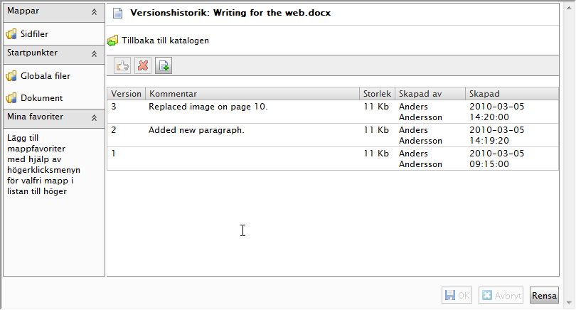 Versionshantering av filer 91 4. Ange din kommentar och välj OK. En ny version av filen har nu skapats och finns tillgänglig för både redaktörer och besökare av webbplatsen.