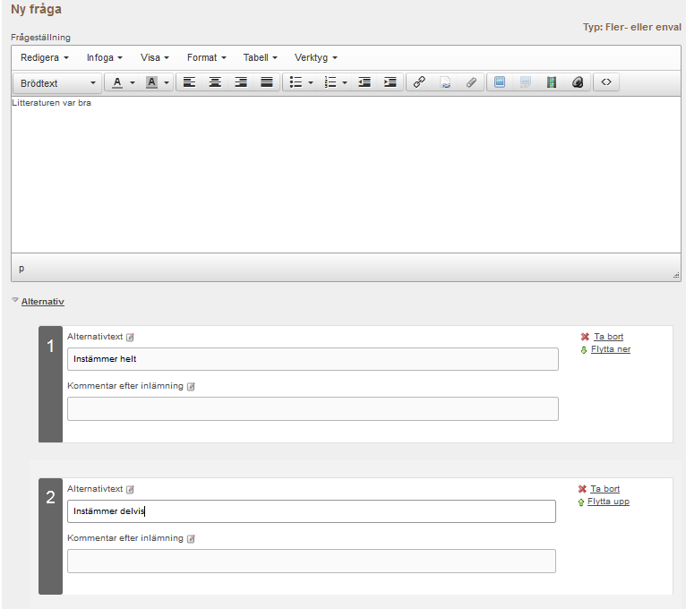 6.1.7.1 Vid Fler- eller envals-fråga 8. Skriv in frågan i fältet Frågeställning. 9. Skriv in alternativen i fälten Alternativtext. 10. Om du behöver fler alternativ klicka på Skapa Alternativ. 11.