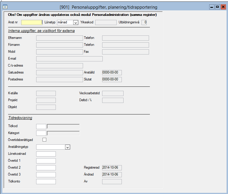 Personaluppgifter plan/tidrapp Tidredovisning Registervård Personaluppgifter plan/tidrapp Övertidsberättigad kan styras av tidkoden.