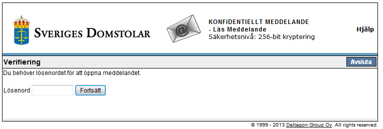 4 (6) Välj lösenord eller cookie Du kan välja mellan att: - Spara en cookie - Meddelandet kan endast öppnas med samma webbläsare på samma enhet som du öppnade meddelandet med första gången.