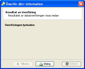 26. Efter lyckad överföring visas följande fönster. 27. För att aktivera en offline-dörr för initiering, dra ett installationskort vid dörren. Låset blinkar gult en gång. 28.