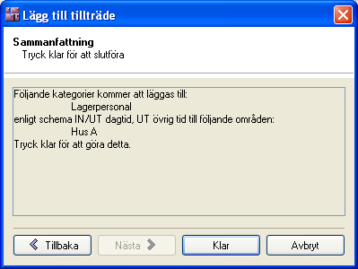 En sammanfattning av de val som gjorts 7. Om sammanfattningen stämmer klicka Klar. Om inte, stega tillbaka med knappen <Tillbaka och ändra dina val.