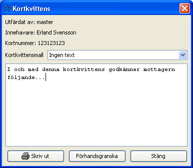 Kort knutet till person. 6. Du kan nu välja att skriva ut en kortkvittens och använda denna för att dokumentera att personen tagit emot kortet.