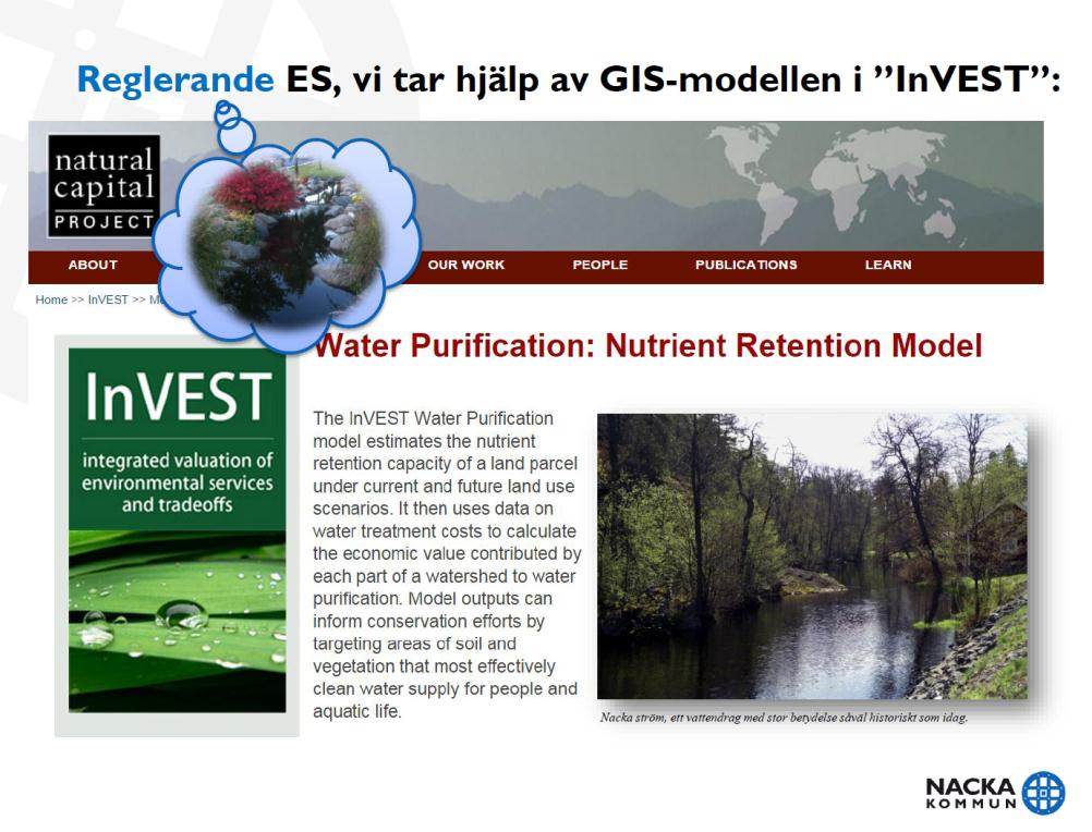 3.4.2 Metod för värdering av reglerande ekosystemtjänster För de reglerande tjänsterna har vi installerat och testat två beräkningsmodeller: Dels InVEST som beräkningar ekosystemtjänsten