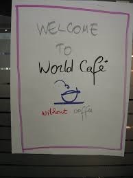 World Café Efter workshopsen tror vi att vi är både uppfyllda av idéer, historier och människor.