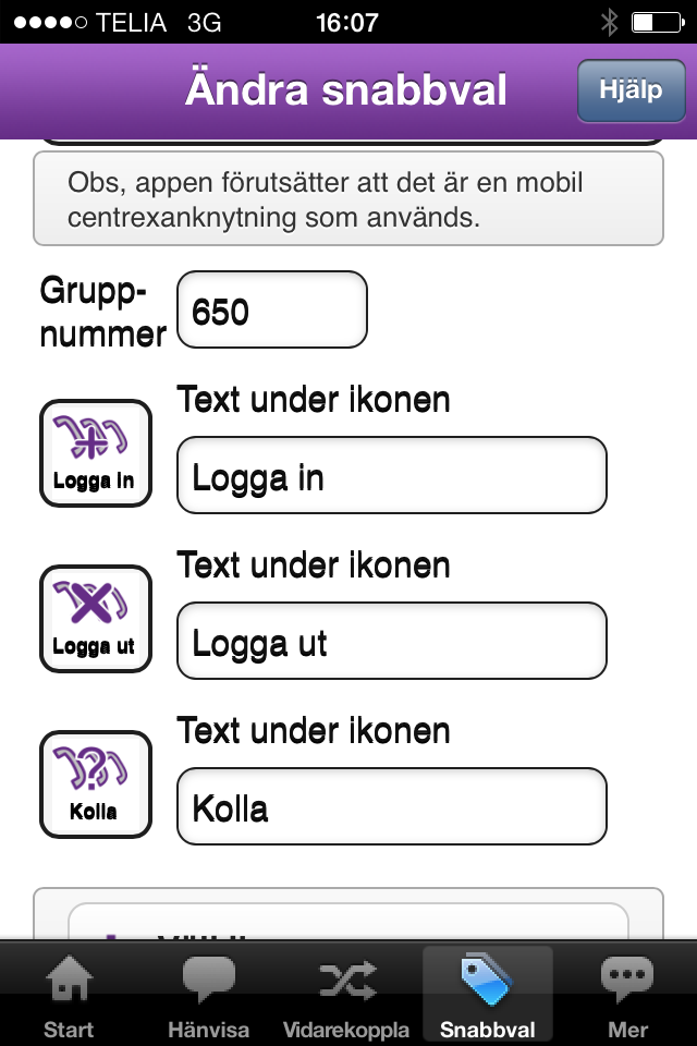 Om appen används på en mobil som inte är en anknytning i Centrex måste prefixet tas bort på de här numren.