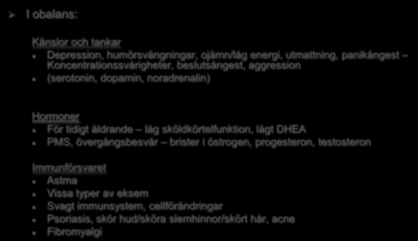 Proteintypen I obalans: Känslor och tankar Depression, humörsvängningar, ojämn/låg energi, utmattning, panikångest