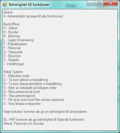 Behörighet: Här anges en eller flera av de bokstäver som listas under Hjälp -knappen. Detta reglerar vilka funktioner i kassasystemet som personen skall ha behörighet till.