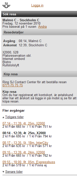 En lista över tillgängliga resor presenteras och man kan välja vilken tidpunkt och biljett som är lämplig eller navigera till tidigare eller senare avgångar När man valt sin