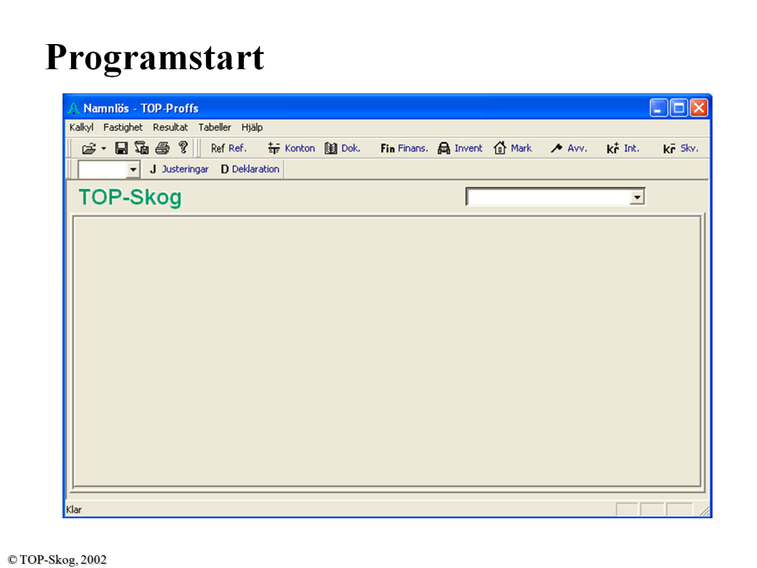 Programstart Starta programmet genom att klicka på ikonen på skrivbordet om denna är placerad där.