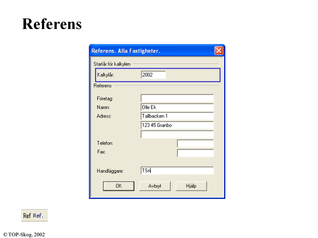 Referensdialog Den viktigaste och obligatoriska uppgiften är kalkylår.