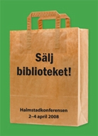 Sälj biblioteket! Halmstadkonferensen 2-4 april 2008 Vilka föreställningar om bibliotek har användare, politiker, bibliotekarier?