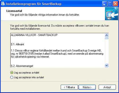 Installation 2.1.3 Kör installationsprogrammet 2.1.3.1 Välj språk 9 Börja med att välja vilket språk du vill använda. Du kan välja mellan Svenska och Engelska. 2.1.3.2 Godkänn villkor Innan du använder SmartBackup måste du godkänna våra villkor.