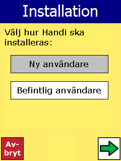 . När man har valt Ny användare visas följande vyer: Ny användare. Alla användardata raderas, och man får installera en helt ny användare enligt punkt 15. Befintlig användare.