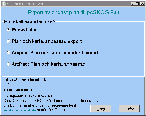 2.3 Exportera till pcskog Fält Exportera plan till pcskog Fält Att tänka på innan export av plan till Fält: - Omnumreringsfunktionen i pcskog spärras när fastigheten exporterats till pcskog Fält!