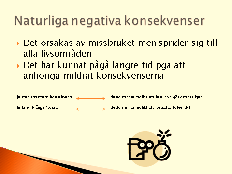 Det är missbrukarens egna handlingar som ger honom/henne naturliga negativa konsekvenser och inte anhöriga.