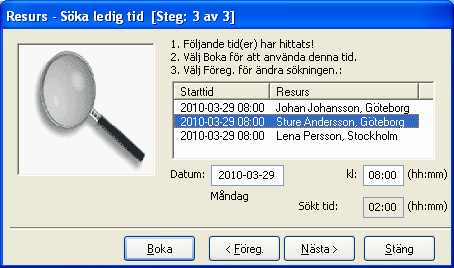 Figur: Söka ledig tid, resultat Resurs visar förslag i en lista med starttid och resurs. Det sista steget i guiden visar en lista med noll, en eller flera resurser (se figur ovan).