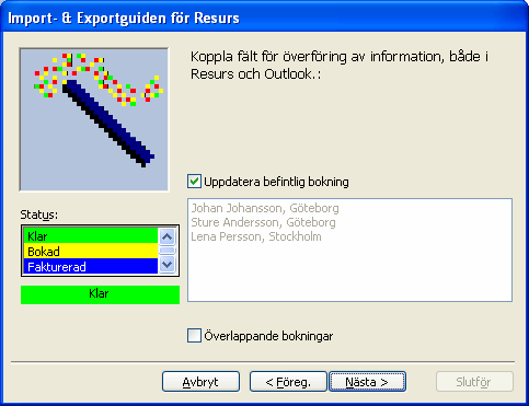 Steg två, extra Om man har valt Från Outlook till Resurs visas ett extra steg där man ska välja vilken resurs som ska ta emot bokningarna ifrån Outlook. Man kan endast välja en mottagande resurs.