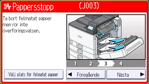 Ta bort papper som har fastnat 2. När du har fullföljt stegen trycker du på [Nästa]. För att gå tillbaka till föregående steg trycker du på [Föregående]. 3.