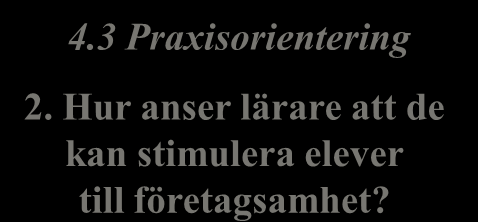 Den empiriska undersökningens uppbyggnad och aspekter Tolkning av lärares tankar om företagsamhetsfostran 4.2 Första innehållsorienteringen 1.