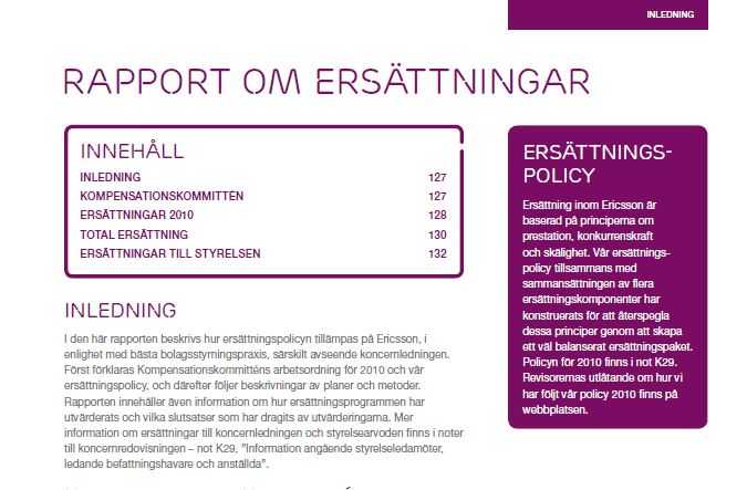 Allt på ett ställe Rapport om ersättningar SEB, 3 sidor; Ericsson 6 sidor Ambitiösa svenska bolag som SEB och Ericsson försöker! använda sig av en särskild rapport för ersättningar. Det är lovvärt.