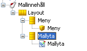 11. Nu har vi följande struktur: 12. Markera layouten Mallyta, högerklicka och välj Konvertera till mallyta.
