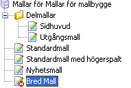 4.6 Mall 6 Bred mall 1. Markera Mallar för... (det står det namn som Webbplatsen har) och välj Skapa Ny Mall (första ikonen i verktygsraden). 2.