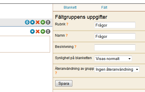 2. Skapa ny blankett, olika Fält 2.1. Allmänt om Fält/Fältgrupper Frågorna placeras i s.k. Fältgrupper.