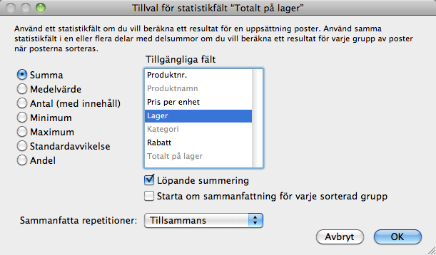 Kapitel 3 Skapa databaser 64 3. I dialogrutan Tillval för statistikfält väljer du en statistiktyp och väljer sedan det fält som du vill gruppera data efter.