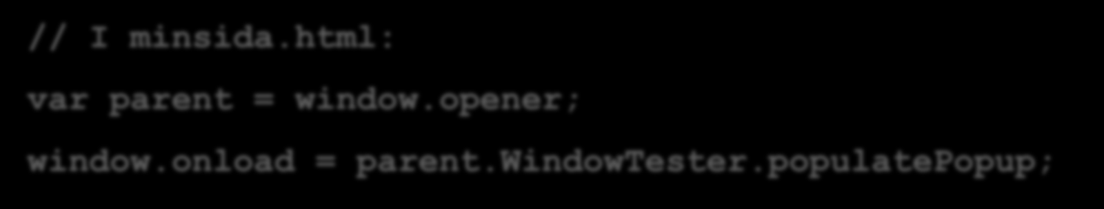 Komma åt nyskapade fönster Man kan tycka att nedanstående kod borde fungera... Eller? var mywindow = window.open("minsida.html", ""); var bodynode = mywindow.document.