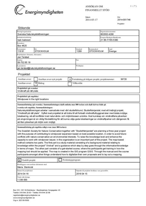 2.16. Ansökan till Energimyndigheten 2014 I april 2014 skickades en ny ansökan om ekonomiskt stöd till Energimyndigheten, gällande perioden 2014-04-16 2016-04-15. 2.17.