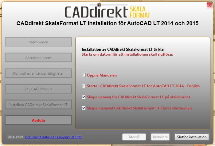 Det rekommenderas att ni har dessa aktiva så att ni enkelt kan starta CADdirekt Skålformat LT. Klicka på slutför installation.