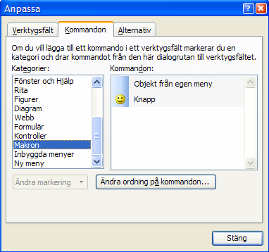 4. Klicka på knappen stoppa inspelning i det fristående lilla fristående verktygsfältet! 5. Funktionen är nu lagrad och kan anropas på något av ovanstående sätt.