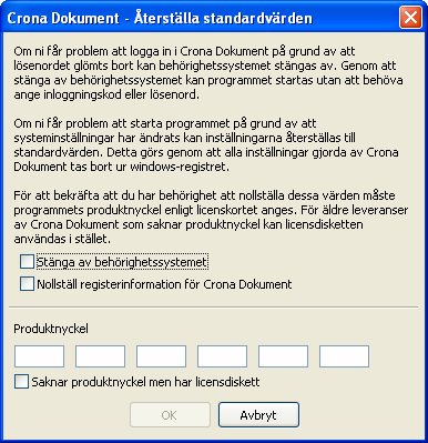 Çrona Dokument Inställningar Stänga av behörighetssystemet Genom att stänga av behörighetssystemet ges fri tillgång till programmet.