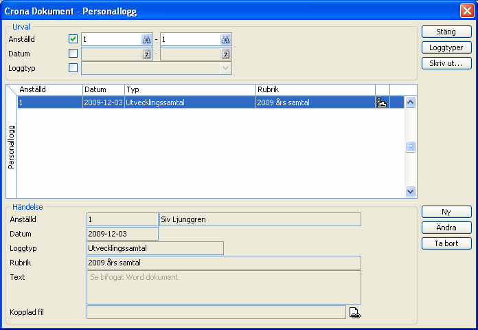 Personallogg Çrona Dokument Personallogg Dialogrutan för personalloggen Urval I bilden för personallogg kan du göra urval på anställningsnummer, datum och loggtyp av händelse.