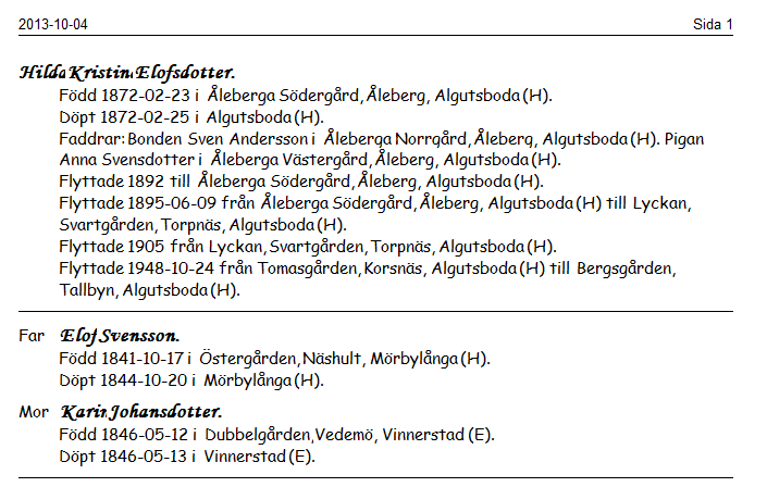 6 Släktmatrikel - Träd Utskriftsformen Släktmatrikel - Träd, mallen som heter DG Född Död, är en komprimerad form.