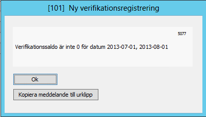 Observera att varje enskild verifikation måste balansera på varje förekommande verifikationsradsdatum.