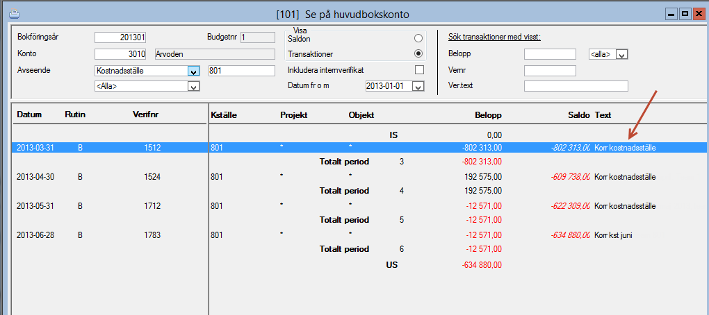 Sökning efter specifikt belopp, verifikationsnummer eller text är möjlig, vid val av Transaktioner istället för Saldo.