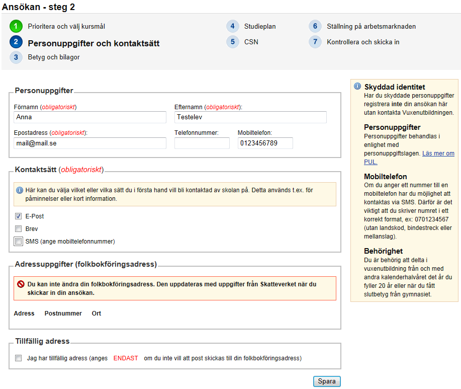 Steg 2 Personuppgifter och kontaktsätt I detta steg anger du dina personuppgifter och det sätt du föredrar att Vuxenutbildningen kontaktar dig.