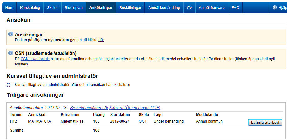 Din ansökan När din ansökan är inskickad visas nedanstående sida. Du har nu möjlighet att skriva ut ansökan om du vill.