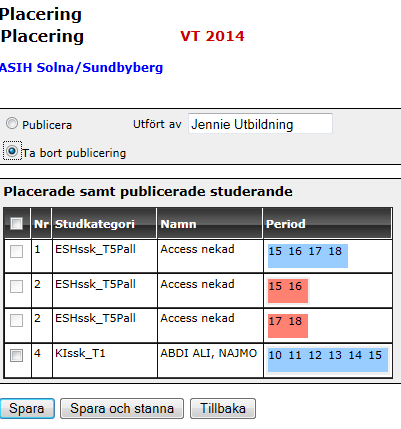 25 Härifrån Kan du nu välja Ta bort publicering genom att först markera aktuell student/studenter och sedan klicka på